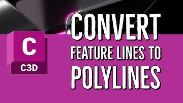 Convert Feature Lines to Polylines in Civil 3D