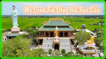 Sự Tích Mẹ Quan Âm Đông Hải Bạc Liêu và Tham quan ngôi chùa lớn Phật Ngọc Xá Lợi Vĩnh Long