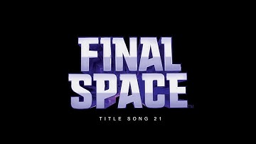 FINAL SPACE | Title song 21