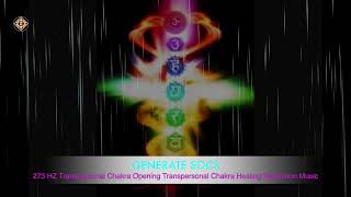 273 HZ Transpersonal Chakra Opening Transpersonal Chakra Healing Meditation Music