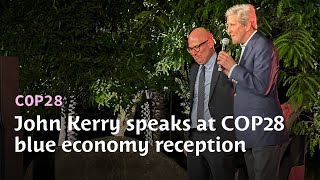 John Kerry speaks at COP28 blue economy dinner hosted by Community Jameel and partners