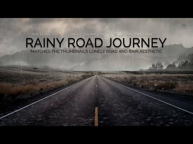 “Rainy Road Journey” matches the thumbnail’s lonely road and rain aesthetic