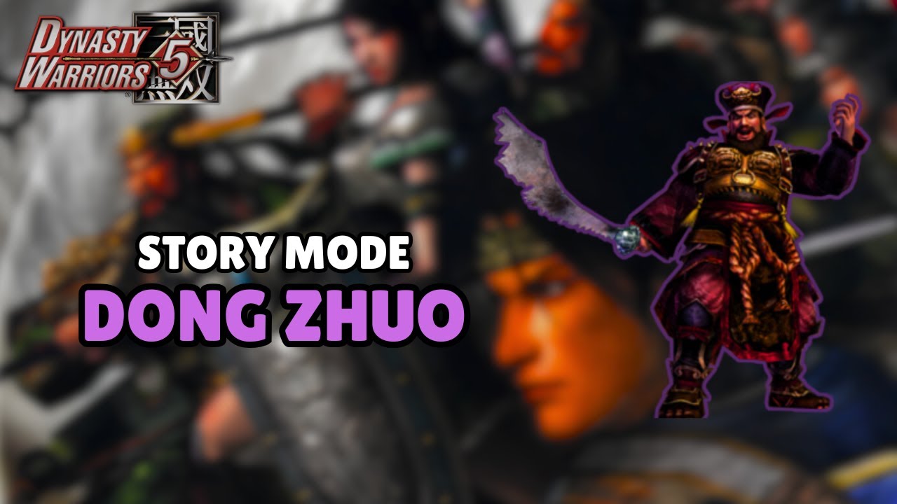 STORY MODE BAPAK DONG ZHUO - Dynasty Warriors 5