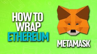 How To Wrap ETH In Metamask Tutorial