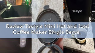 Review Tastyle Mini Hot and Iced Coffee Maker Single Serve, for K Cup and Ground, 6 to 14 Oz Brew Si