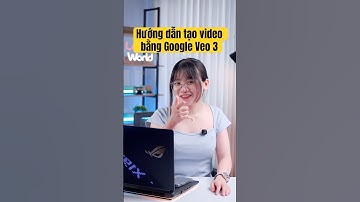 Hướng dẫn tạo video AI bằng Google Veo 3 cực đơn giản! | LaptopWorld