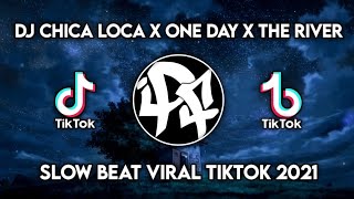 DJ Chica Loca X One Day X The River Mashup Slow Beat (Ucil Fvnky X DJ Komang Rimex) Terbaru 2021