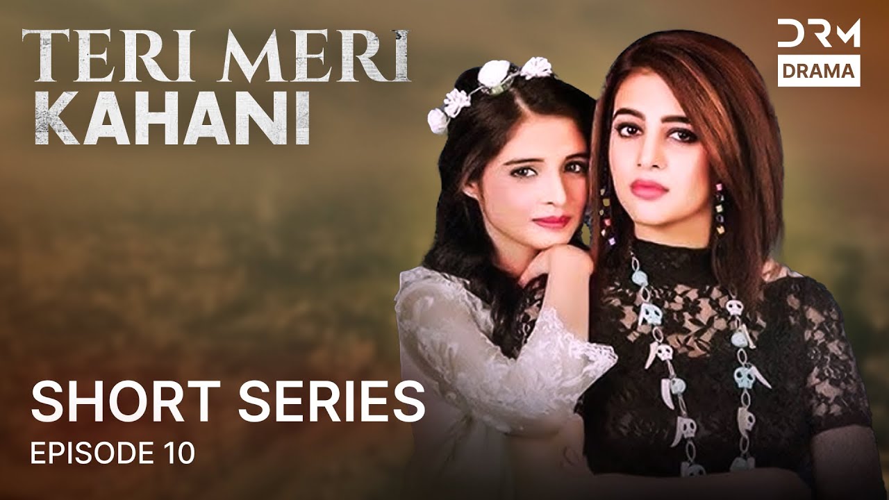 Teri Meri Kahani  - Episode 10 | Short Series | Bushra Khan and Nobia Mansoor | C5D1O