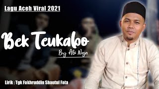 LAGU ACEH VIRAL 2021 - BEK TEUKABO SHAUTUL FATA COVER ABY NAJA