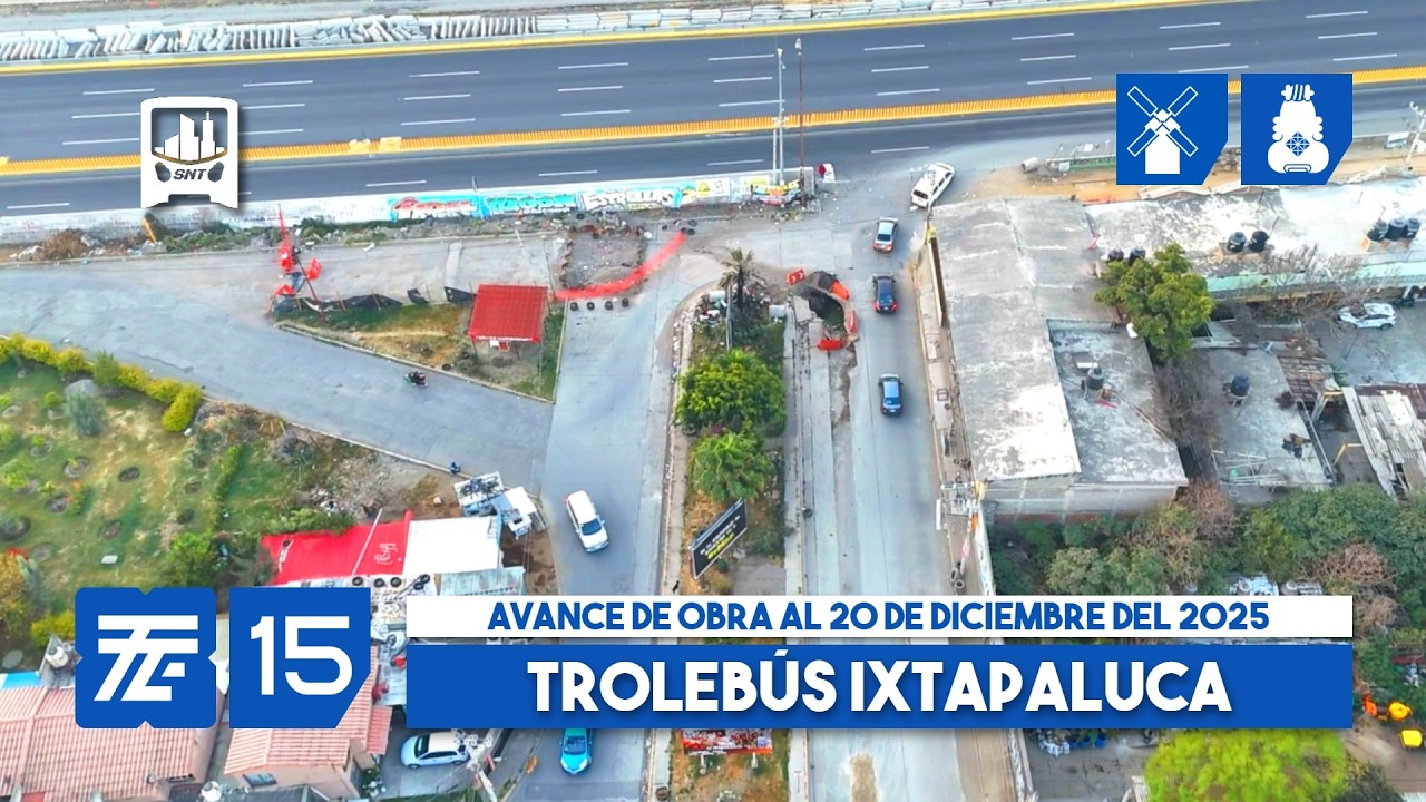 Trolebús EDOMEX Línea 15, San Buenaventura (Ixtapaluca) - Caseta Vieja. Avance de obra al 20-12-2025