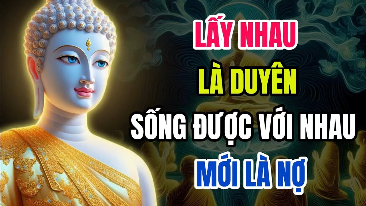 Phật Dạy: Vợ Chồng Là Nơi Trả Nghiệp – Không Hiểu Thì Khổ, Hiểu Rồi Mới Thoát
