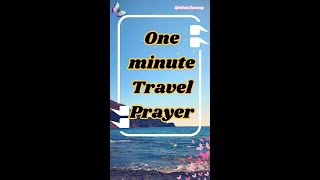 One Minute Prayer for Protection while embarking on a Travel Journey #travelprayer #oneminuteprayer