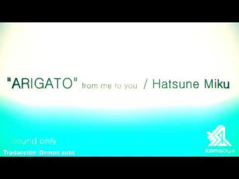 (Musuka-p ft. Hatsune Miku) "ARIGATO" from me to you  (Sub español)