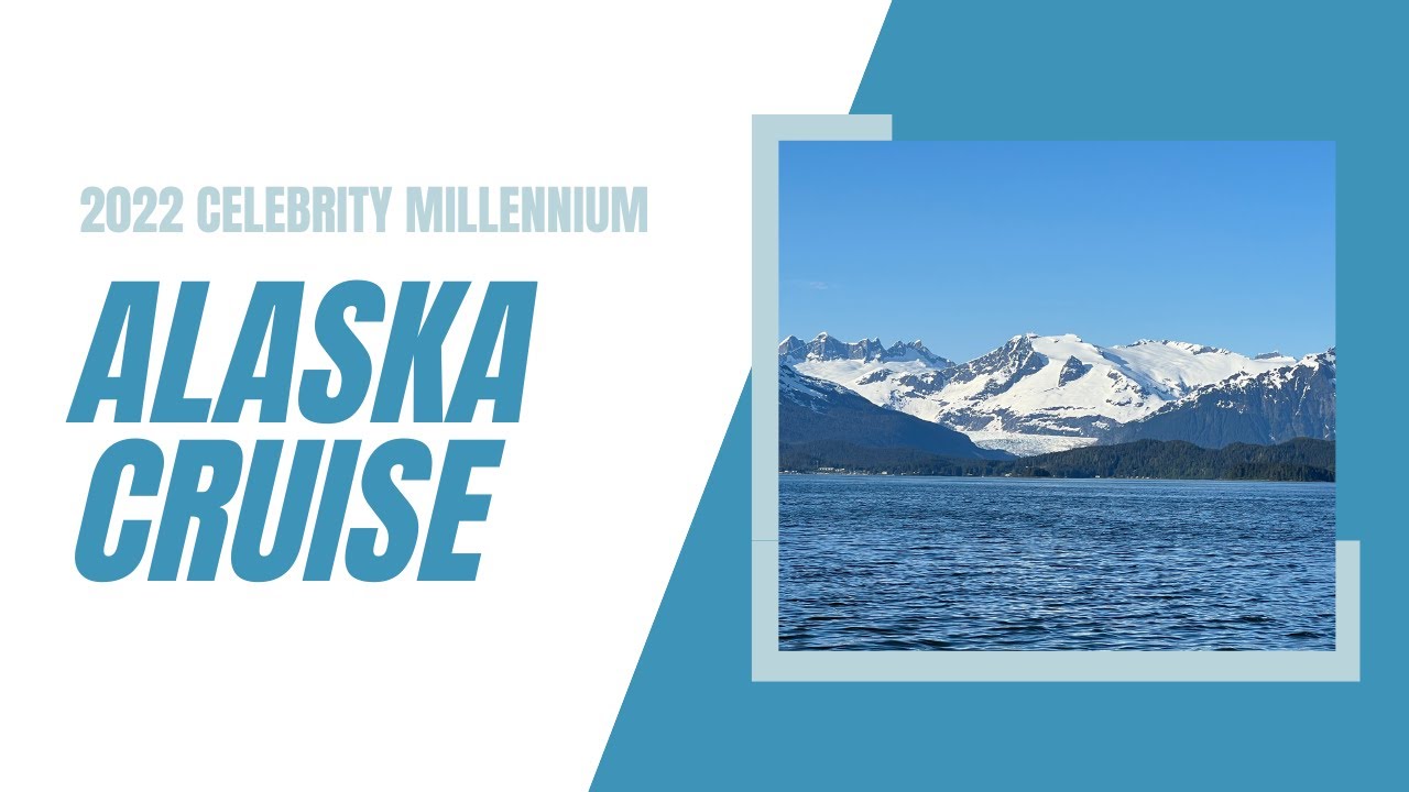 celebrity millennium alaska cruise 2022