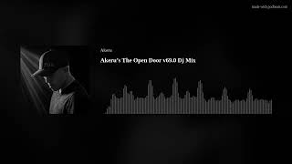 Akeru’s The Open Door v69.0 Dj Mix