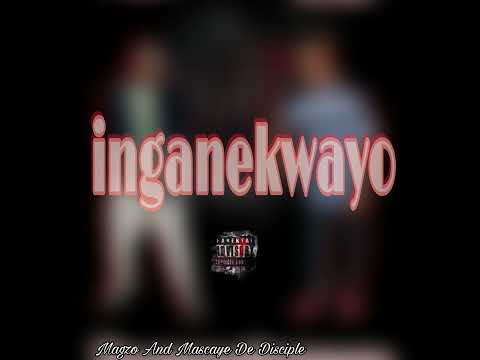 Inganekwayo By Magzo And Mascaye De Disciple