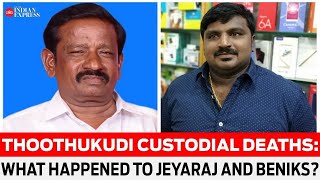 Thoothukudi custodial deaths: What exactly happened to Jeyaraj and Beniks?