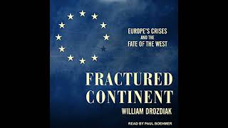 Fractured Continent: Europe's Crises and the Fate of the West Audiobook by William Drozdiak