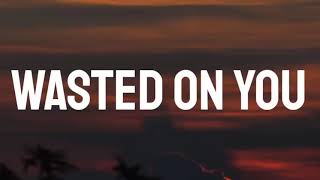 Morgan Wallen - Wasted On You (Lyrics)