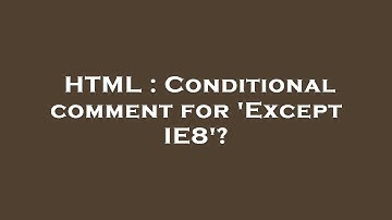 HTML : Conditional comment for 
