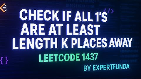 Leetcode 1437. Check If All 1