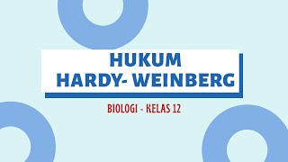 HUKUM HARDY-WEINBERG : BIOLOGI KELAS 12 SMA HUKUM HARDY-WEINBERG : BIOLOGI KELAS 12 SMA