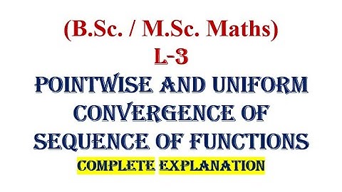 Pointwise and Uniform Convergence of sequence of functions| Complete explanation with examples