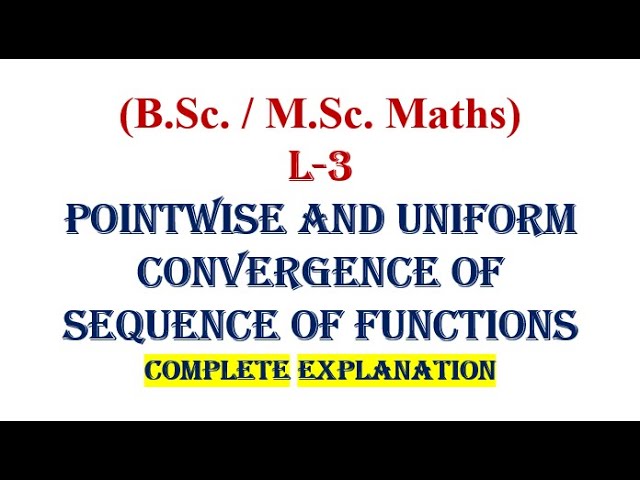 Pointwise and Uniform Convergence of sequence of functions| Complete explanation with examples