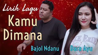 Lirik Lagu Kamu Dimana - Dara Ayu Ft. Bajol Ndanu