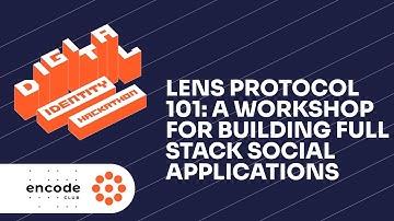 Digital Identity Hackathon: Lens Protocol 101: A Workshop for Building Fullstack Social Applications
