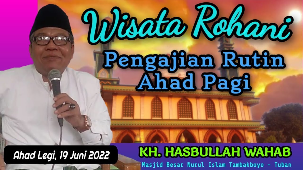 KH. HASBULLAH WAHAB | Pengajian Rutin Wisata Rohani Ahad Pagi | Masjid Besar Nurul Islam Tambakboyo