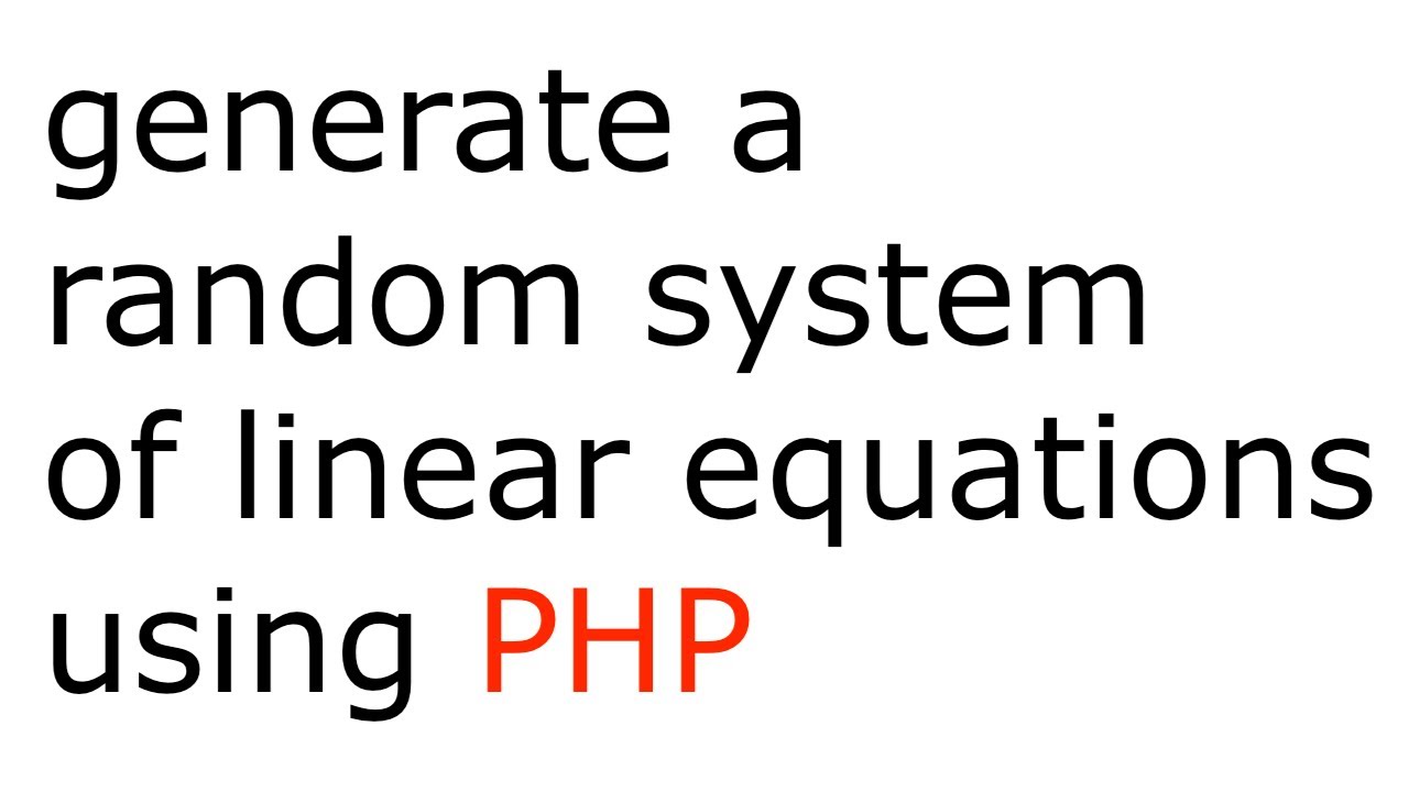 PHP function that generates a random system of linear equations | array ...