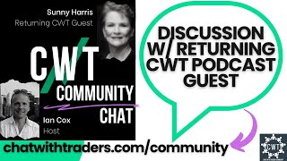 CWT Community Discussion on Feb 8 &#39;23 - Diving into Sunny&#39;s Strategy and Indicators w/ SUNNY HARRIS