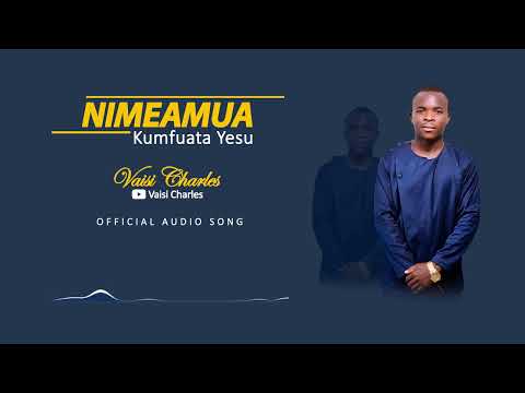 Vaisi Charles Nimeamua Kumfuata Yesu Official Audio