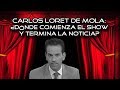 Carlos Loret de Mola: ¿dónde comienza el show y termina la noticia? | #ENVIVO