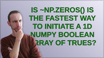 Is ~np.zeros() is the fastest way to initiate a 1D numpy boolean array of Trues?