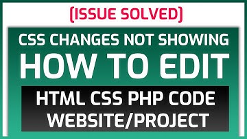 [Solved] CSS Changes Not Showing | How to Edit PHP Project Text | CSS Changes not Reflecting  🔥🔥