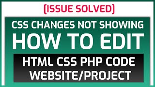 [Solved] CSS Changes Not Showing | How to Edit PHP Project Text | CSS Changes not Reflecting  🔥🔥