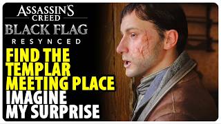 Find the Templar Meeting Place - Imagine My Surprise | Assassins Creed Black Flag Resynced @gamerackguides