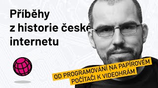 Příběhy z historie českého internetu: Od programování na papírovém počítači k videohrám