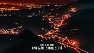 Can Ozan - Sar Bu Şehri (Kevin Lotus Remix) Resimi