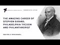 The Amazing Career of Stephen Girard, Philadelphia Tycoon and Philanthropist
