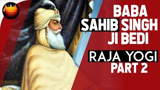 ਰਾਜਾ ਯੋਗੀ - Baba Sahib Singh Ji Bedi | Part 2│BachittarNet