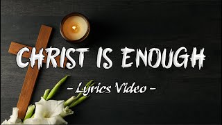 Christ Is Enough [Lyrics Video] - Hillsong Worship