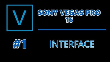 Sony Vegas Pro 16: #01 Interface.