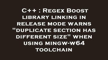 C++ : Regex Boost library linking in release mode warns "duplicate section has different size" when
