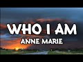 Who I Am - Anne Marie (Lyrics) | Therapy