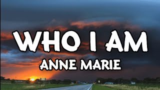 Who I Am - Anne Marie (Lyrics) | Therapy