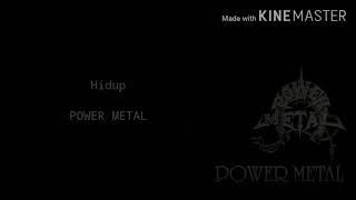 Power metal-Hidup(Lyric)