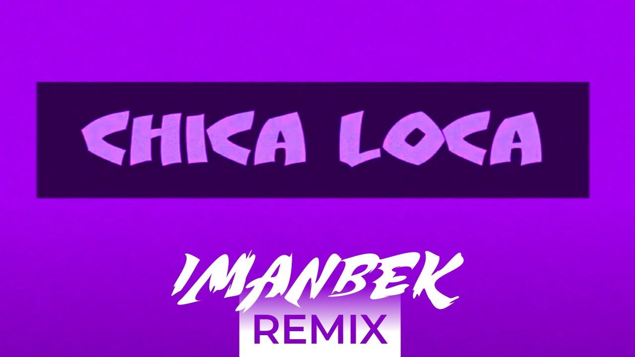 Gianna   Chica Loca Imanbek Remix